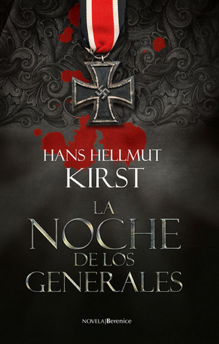 Noche De Los Generales,la Berenice - Kirst,hans Hellmut
