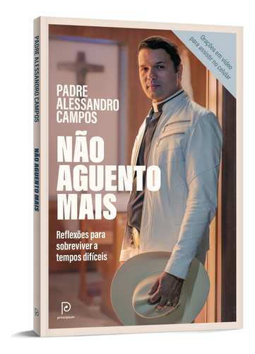Livro Não Aguento Mais Padre Alessandro Campos Edição 1 Português 2021 Editora Principium