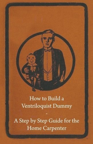 Como Construir Un Muneco Ventrilocuo Una Guia Paso A Paso P