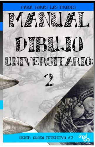 Manual Dibujo Universitario 2: Para Todas Las Edades -curso