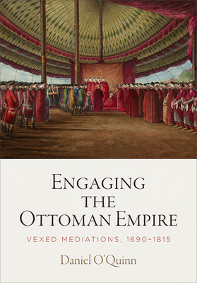 Libro Engaging The Ottoman Empire: Vexed Mediations, 1690...