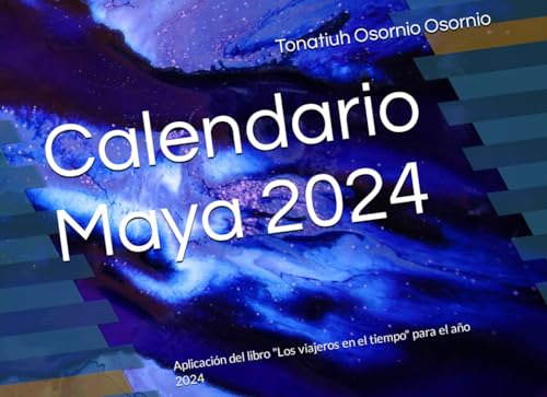 Calendario Maya 2024: Aplicación Del Libro  Los Viajeros En