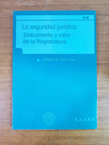 La Seguridad Juridica - Dalla Via, Alberto R