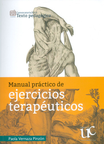 Manual Practico De Ejercicios Terapeuticos, De Vernaza Pinzón, Paola. Editorial Universidad Del Cauca, Tapa Blanda, Edición 1 En Español, 2018