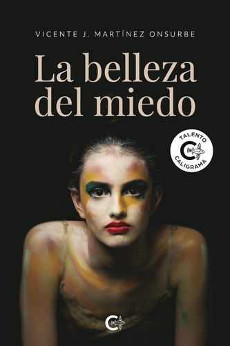 La Belleza Del Miedo - Martínez Onsurbe, Vicente J.  - *