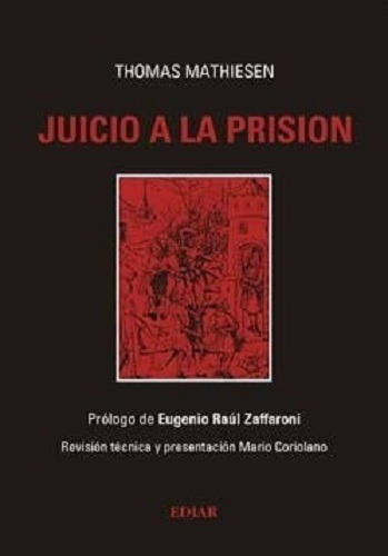 Juicio a la prisión, de THOMAS MATHIESEN. Editorial Ediar, tapa blanda en español, 2003