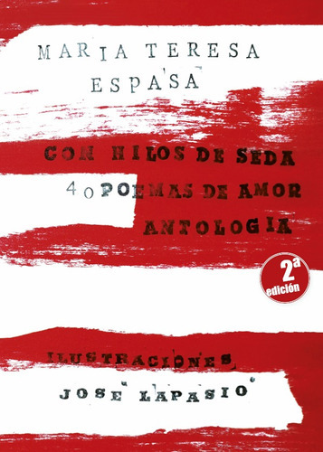Con hilos de seda. 40 poemas de amor, de María Teresa Espasa. Editorial Hispano-Chilena Ediciones, tapa blanda en español, 2019