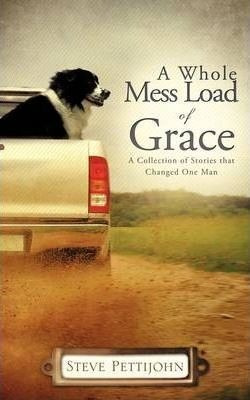 A Whole Mess Load Of Grace A Whole Mess Load Of Grace - S...