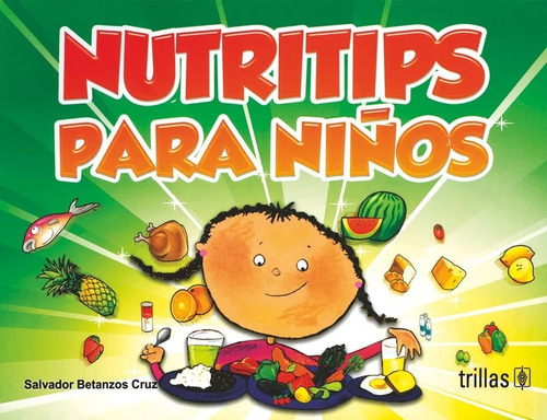 Nutritips Para Niños, De Betanzos Cruz, Salvador., Vol. 1. Editorial Trillas, Tapa Blanda En Español, 2010