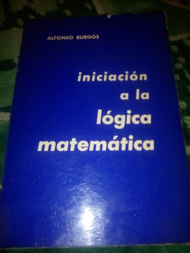 Iniciación A La Lógica Matemática Alfonso Burgos