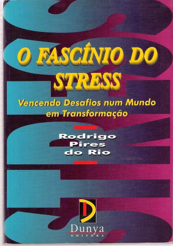 O Fascínio Do Stress - Rodrigo Pires Do Rio