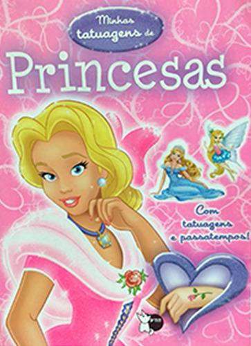 Minhas Tatuagens   Princesas, De Susaeta Ediciones - Espanha. Editora Girassol, Capa Mole Em Português