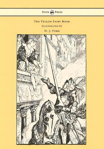 The Yellow Fairy Book - Illustrated By H. J. Ford, De Andrew Lang. Editorial Pook Press, Tapa Blanda En Inglés