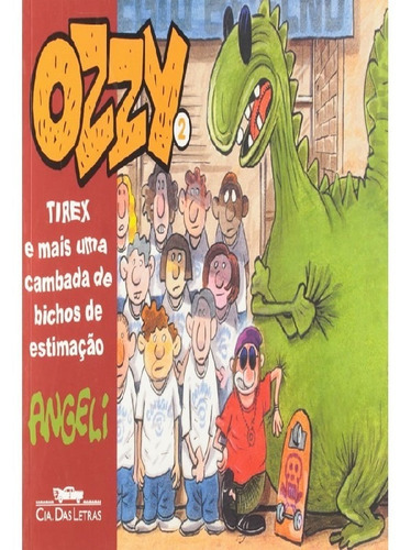 Ozzy 2 Tirex E Mais Uma Cambada De Bichos De Estimação: Ozzy 2 Tirex E Mais Uma Cambada De Bichos De Estimação, De Angeli. Editora Quadrinhos Na Cia (cia Das Letras), Capa Mole, Edição 1 Em Português