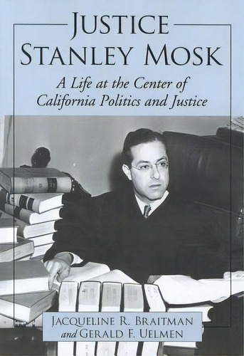 Justice Stanley Mosk, De Jacqueline R. Braitman. Editorial Mcfarland Co Inc, Tapa Blanda En Inglés
