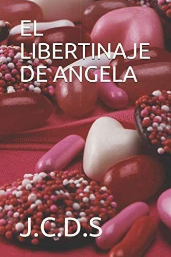 Libro: El Libertinaje De Angela (spanish Edition)