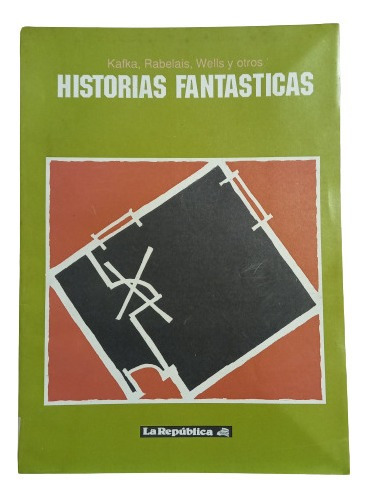 Historias Fantásticas - Kafka, Rabelais, Wells Y Otros