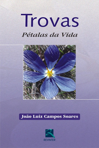 Trovas: Pétalas da Vida, de Soares, João Luis Campos. Editora Thieme Revinter Publicações Ltda, capa mole em português, 2008