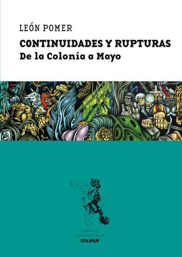 Continuidades Y Rupturas. De La Colonia A Mayo - Leó, De León Pomer. Editorial Colihue En Español