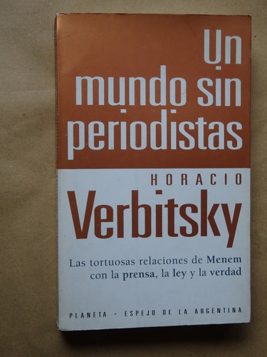 Horacio Verbitsky.un Mundo Sin Periodistas.menem.prensa/