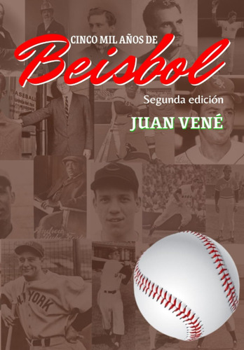 Libro: Cinco Mil Años De Beisbol (juan Vené En El Beisbol) (