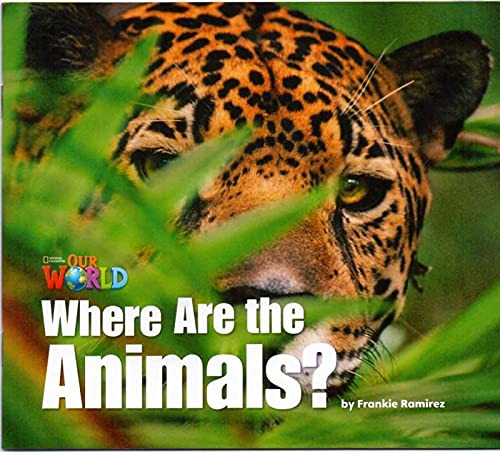 Where Are The Animals - Reader - Our World 1 Ame  - Ramirez 