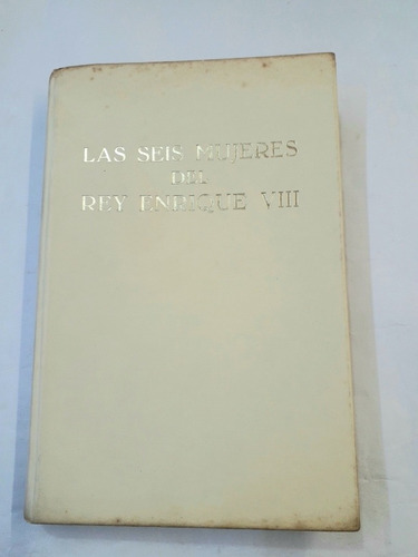 Las Seis Mujeres Del Rey Enrique Viii - Paul Rival