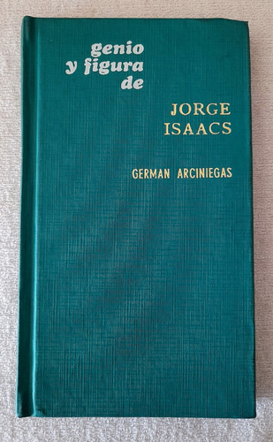 Genio Y Figura De Jorge Isaacs - German Arciniegas - Eudeba