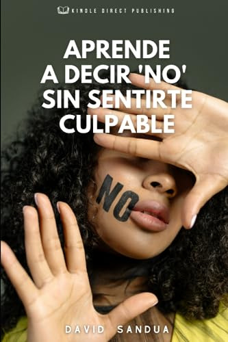 Aprende A Decir  No  Sin Sentirte Culpable