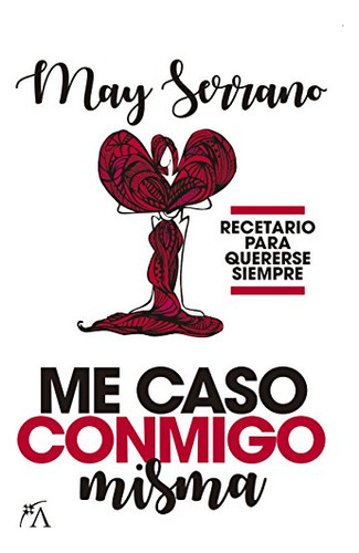 Libro Me Caso Conmigo Misma De Serrano May Arcopress