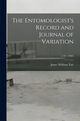 The Entomologist's Record And Journal Of Variation; V.101 (1989), De Tutt, James William 1858-1911. Editorial Legare Street Pr, Tapa Blanda En Inglés