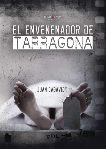 El Envenenador De Tarragona, de Cadavid , Juan.., vol. 1. Editorial Punto Rojo Libros S.L., tapa pasta blanda, edición 1 en español, 2015