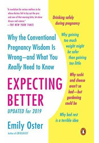 Expecting Better Why The Conventional Pregnancy Wisdom Is W, De Oster, Emily. Editorial Penguin Books, Tapa Tapa Blanda En Inglés, 2014