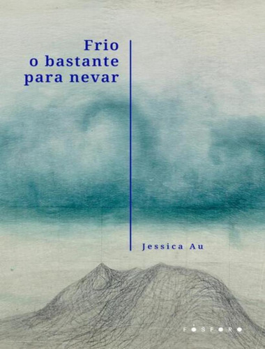 Frio O Bastante Para Nevar: Frio O Bastante Para Nevar, De Au, Jessica. Editora Fosforo, Capa Mole, Edição 1 Em Português, 2023