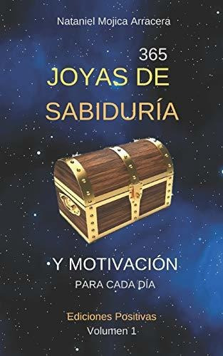 365 Joyas De Sabidur A Y Motivaci N, De Nataniel Mojica Arracera. Editorial Independently Published, Tapa Blanda En Español, 2019