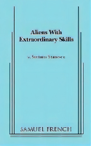 Aliens With Extraordinary Skills, De Saviana Stanescu. Editorial Samuel French Inc, Tapa Blanda En Inglés