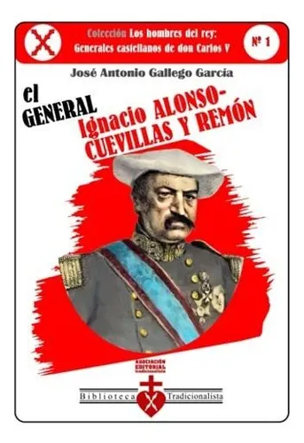 El General Ignacio Alonso- Cuevillas Y Remon (los Hombres De
