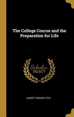 Libro The College Course And The Preparation For Life - F...