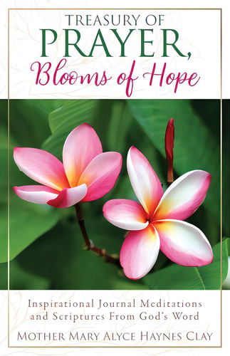 Treasury Of Prayer, Blooms Of Hope: Inspirational Journal Meditations And Scriptures From God's Word, De Haynes Clay, Mary Alyce. Editorial Mcp Books, Tapa Blanda En Inglés
