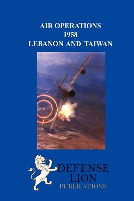 Libro Air Operations 1958: Lebanon And Taiwan - Van Staav...