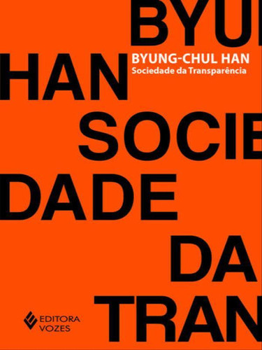 Sociedade Da Transparência, De Han, Byung-chul. Editora Vozes, Capa Mole, Edição 1ª Edição - 2016 Em Português