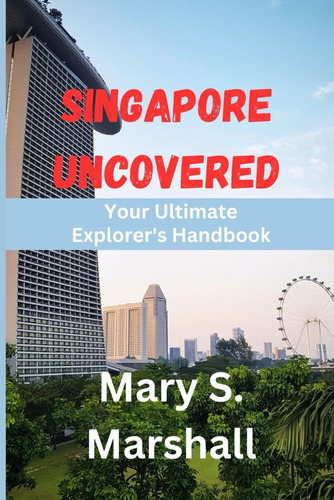 Libro: Singapore Uncovered: Your Ultimate Explorerøs