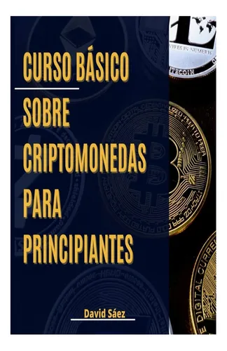Libro: Curso Básico Sobre Criptomonedas Para Principiantes: