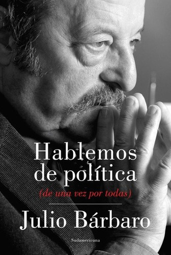 Hablemos De Política, De Barbaro Julio. Editorial Sudamericana En Español