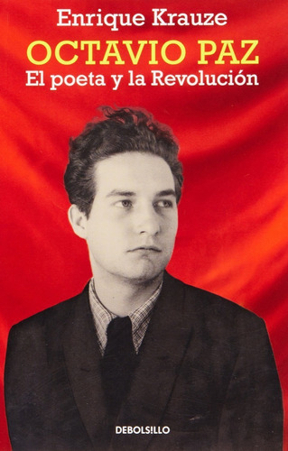 Octavio Paz     El Poeta Y La Revolución     Enrique Krauze