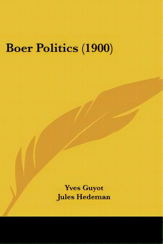 Boer Politics (1900), De Guyot, Yves. Editorial Kessinger Pub Llc, Tapa Blanda En Inglés