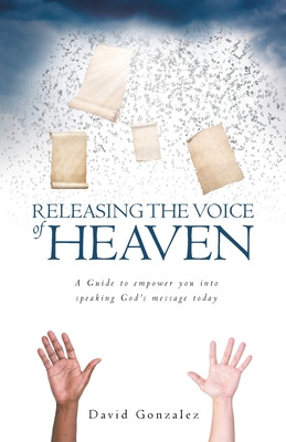 Libro Releasing The Voice Of Heaven: A Guide To Empower Y...