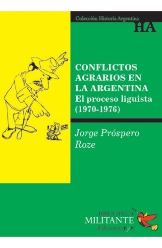 Conflictos Agrarios En La Argentina. El Proceso Liguista (1970-1976), De Jorge Próspero Roze. Editorial Ediciones Ryr, Tapa Blanda, Edición 2011 En Español, 2011