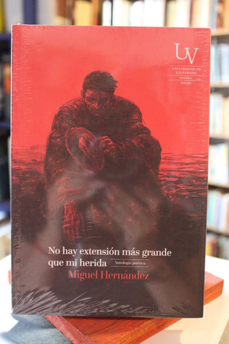No Hay Extensión Más Grande Que Mi Herida - Miguel Hernández (Usado)