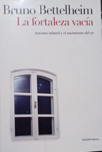 La Fortaleza Vacía Bruno Bettelheim Autismo Infantil Y El Yo